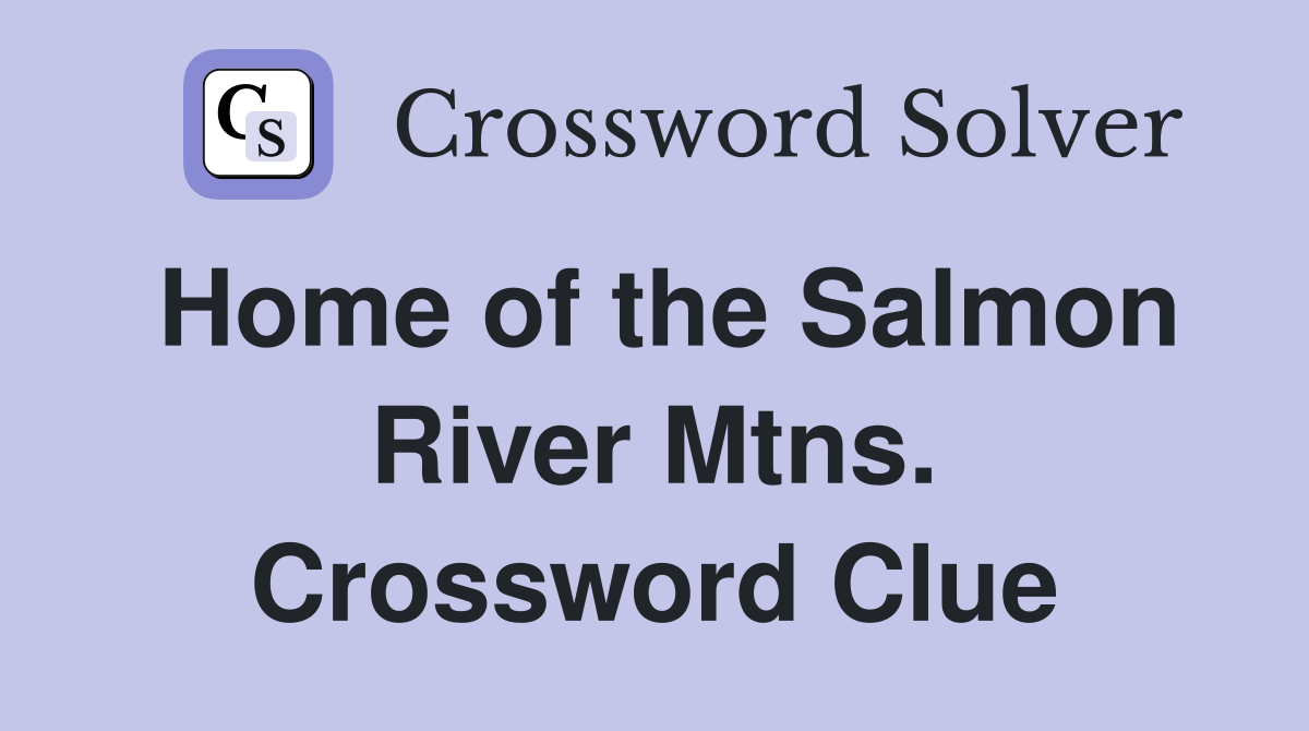 Home of the Salmon River Mtns. Crossword Clue
