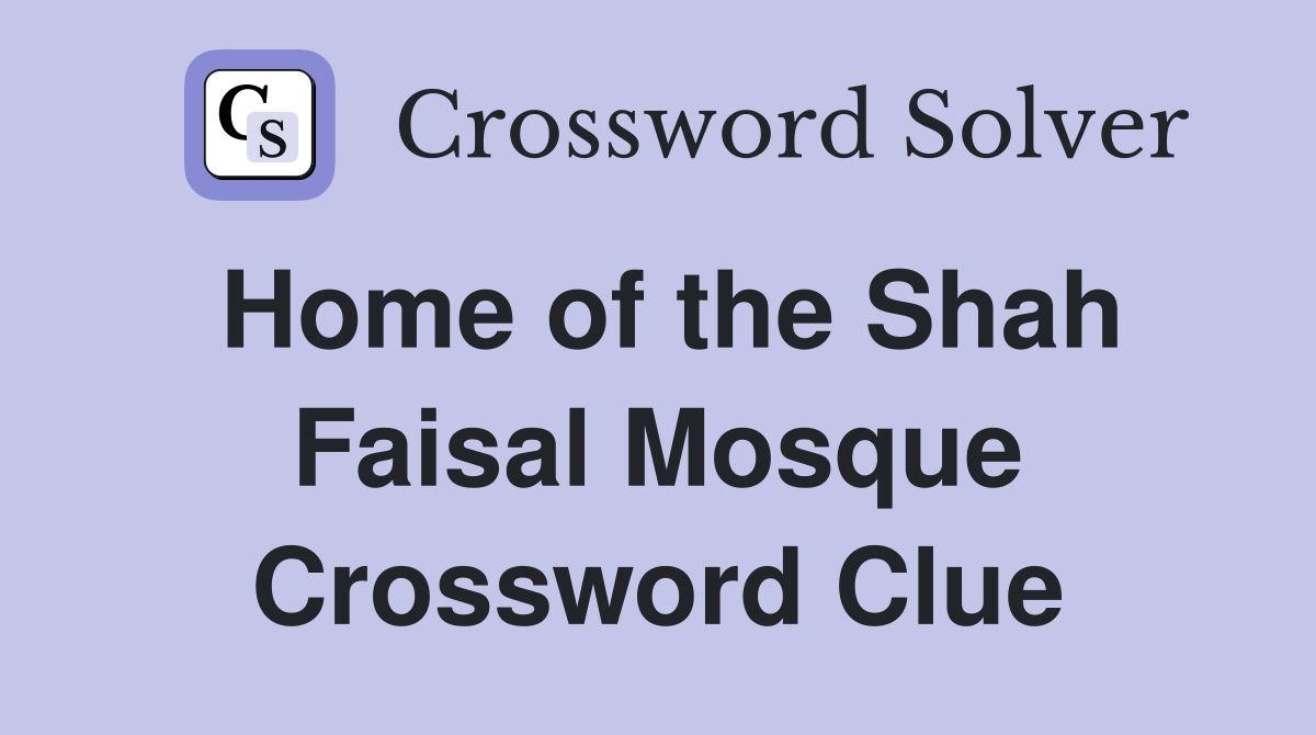Home of the Shah Faisal Mosque Crossword Clue