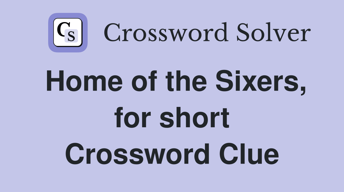 Home of the Sixers, for short Crossword Clue