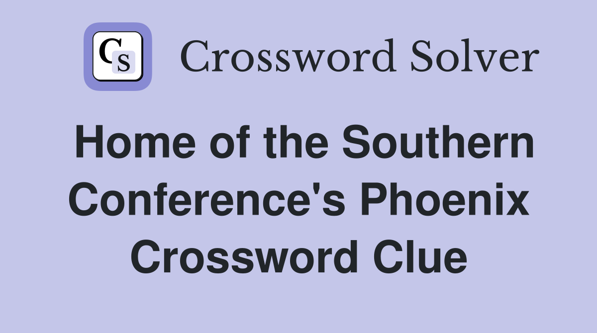 Home of the Southern Conference's Phoenix Crossword Clue
