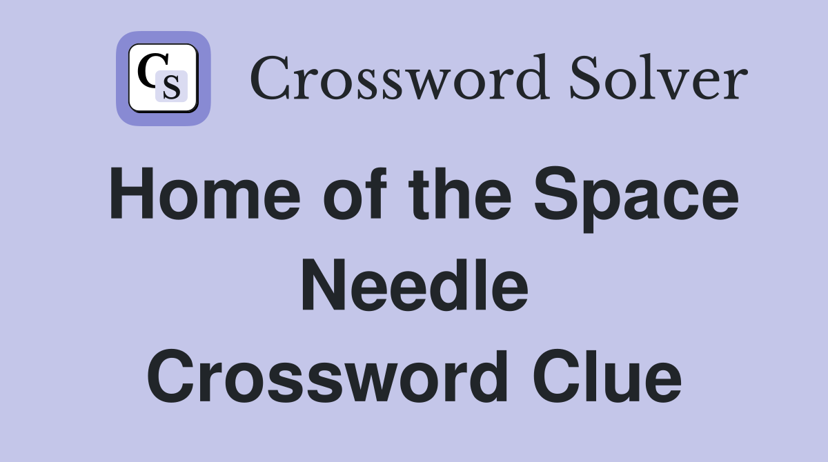 Home of the Space Needle Crossword Clue