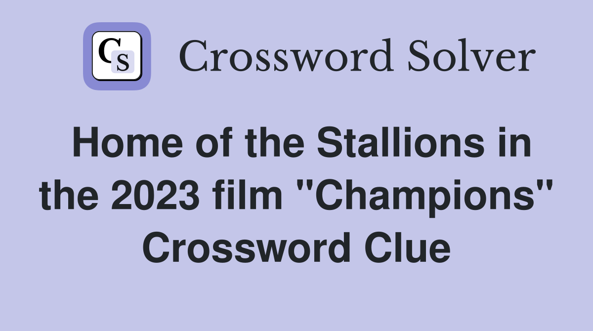 Home of the Stallions in the 2023 film "Champions" Crossword Clue