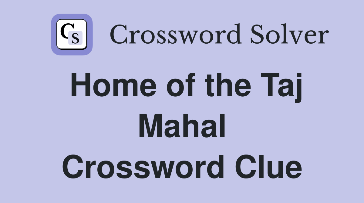 Home of the Taj Mahal Crossword Clue