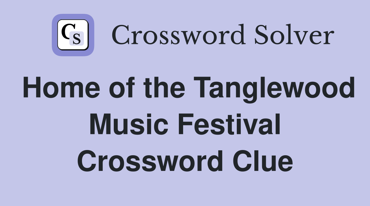 Home of the Tanglewood Music Festival Crossword Clue