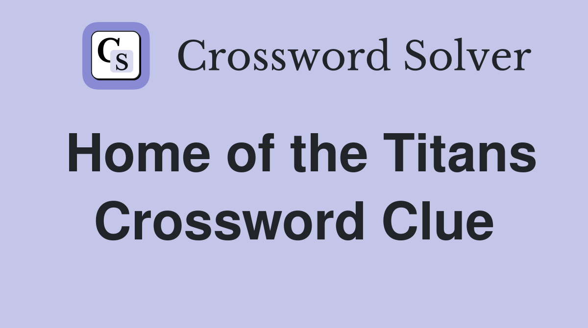 Home of the Titans Crossword Clue