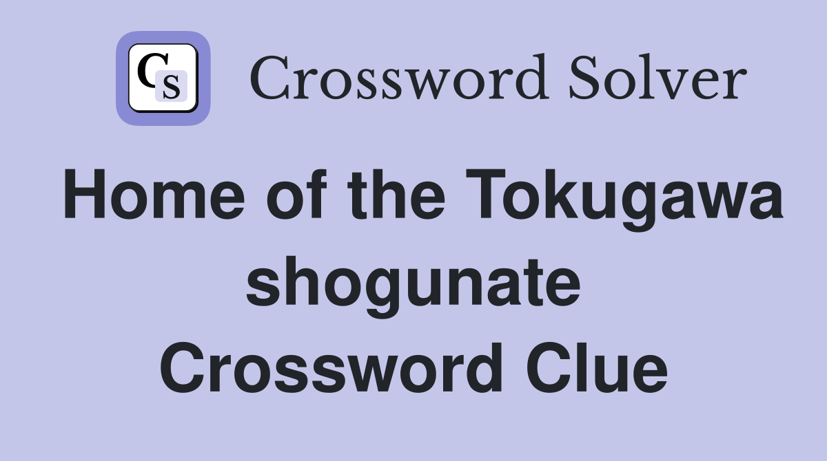 Home of the Tokugawa shogunate Crossword Clue