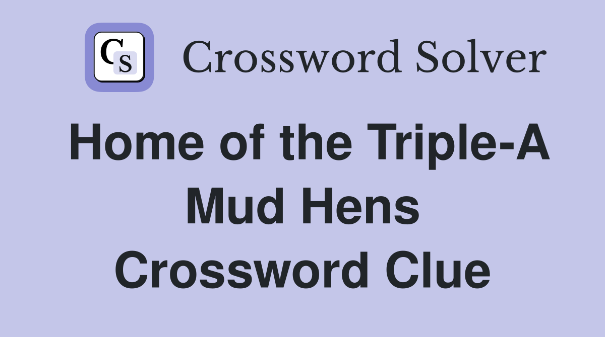 Home of the Triple-A Mud Hens Crossword Clue