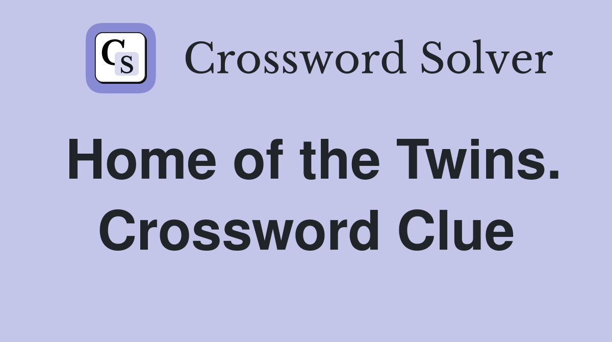Home of the Twins. Crossword Clue