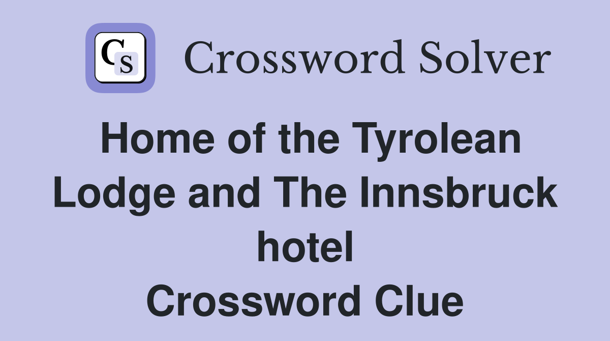 Home of the Tyrolean Lodge and The Innsbruck hotel Crossword Clue