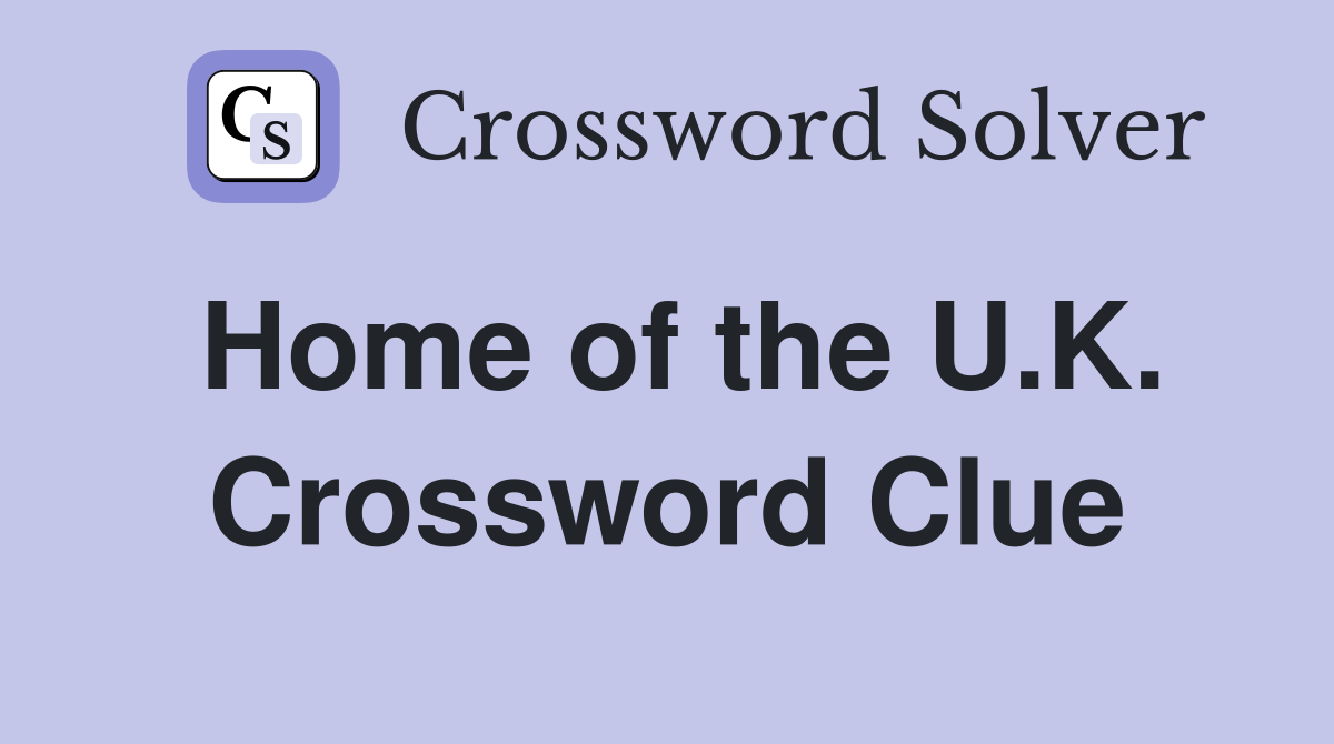 Home of the U.K. Crossword Clue