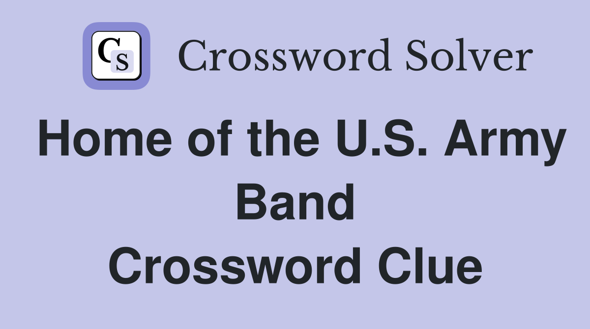 Home of the U.S. Army Band Crossword Clue
