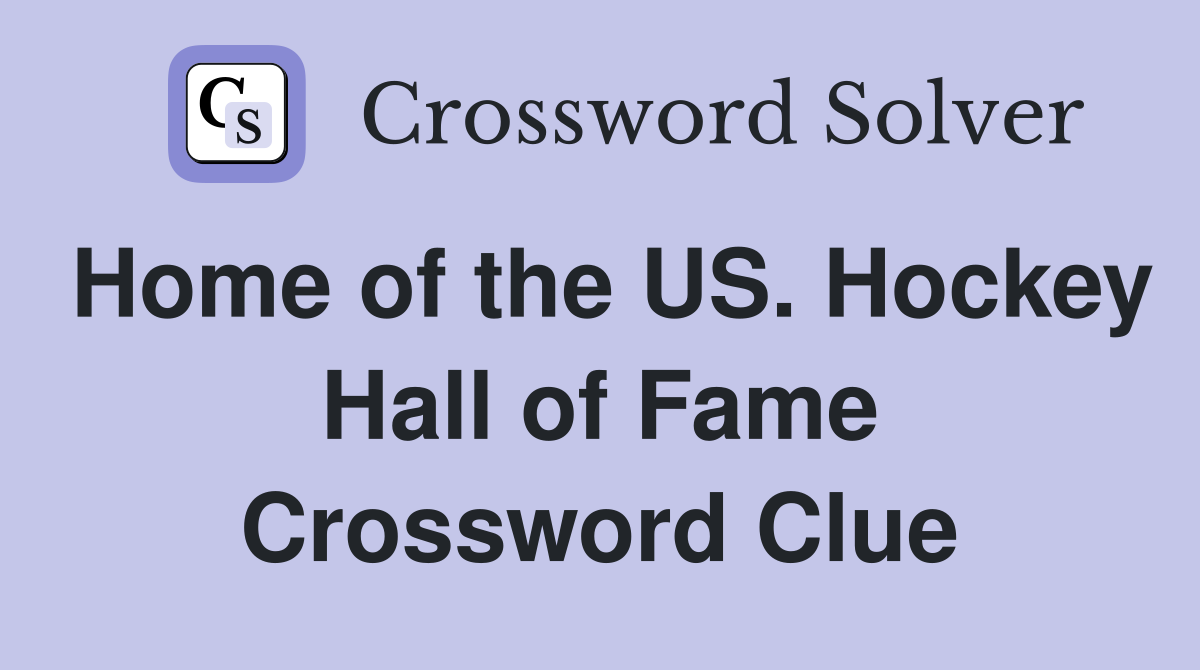 Home of the US. Hockey Hall of Fame Crossword Clue