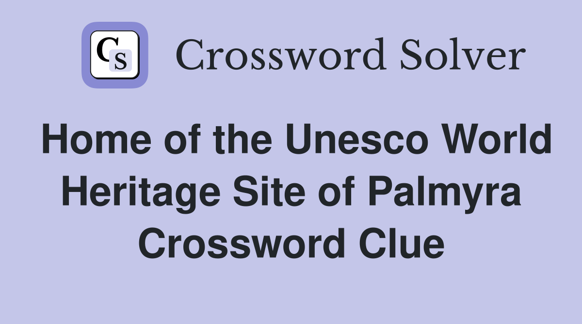 Home of the Unesco World Heritage Site of Palmyra Crossword Clue