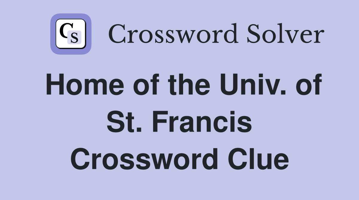 Home of the Univ. of St. Francis Crossword Clue