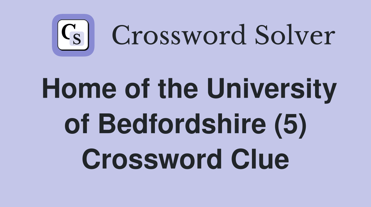 Home of the University of Bedfordshire (5) Crossword Clue