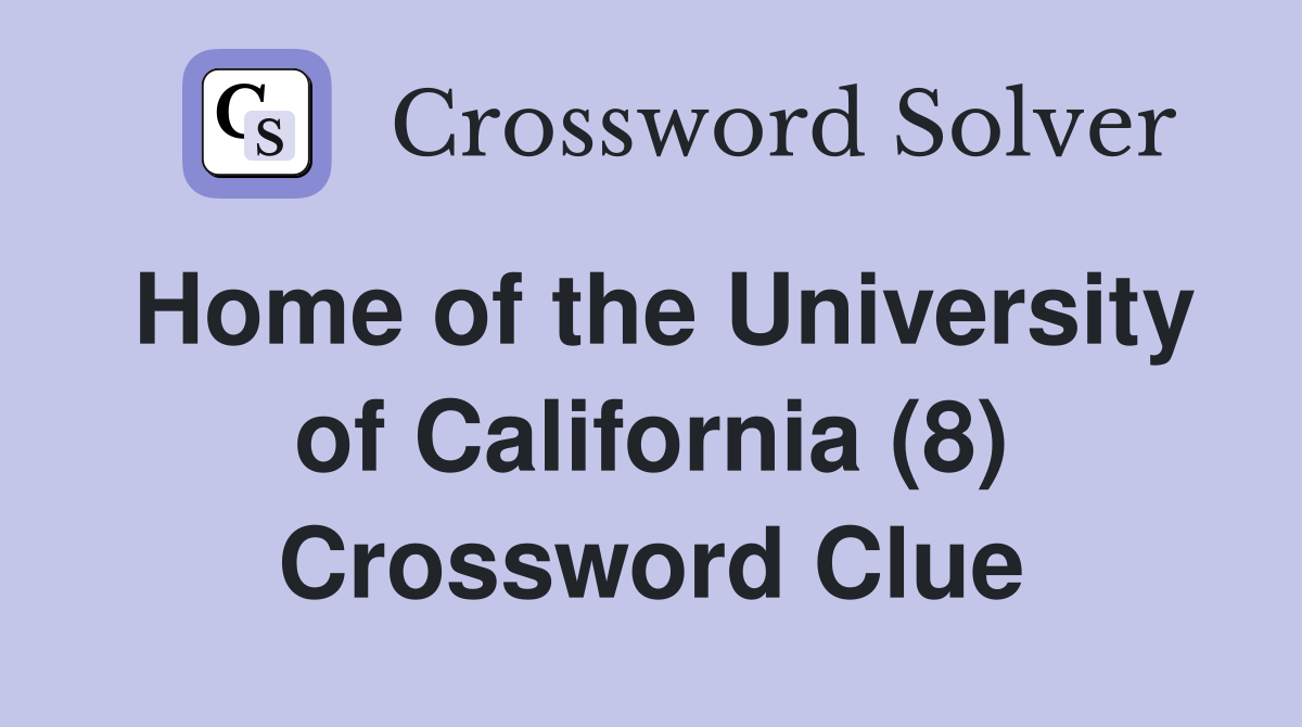 Home of the University of California (8) Crossword Clue