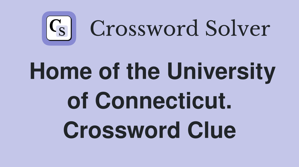 Home of the University of Connecticut. Crossword Clue