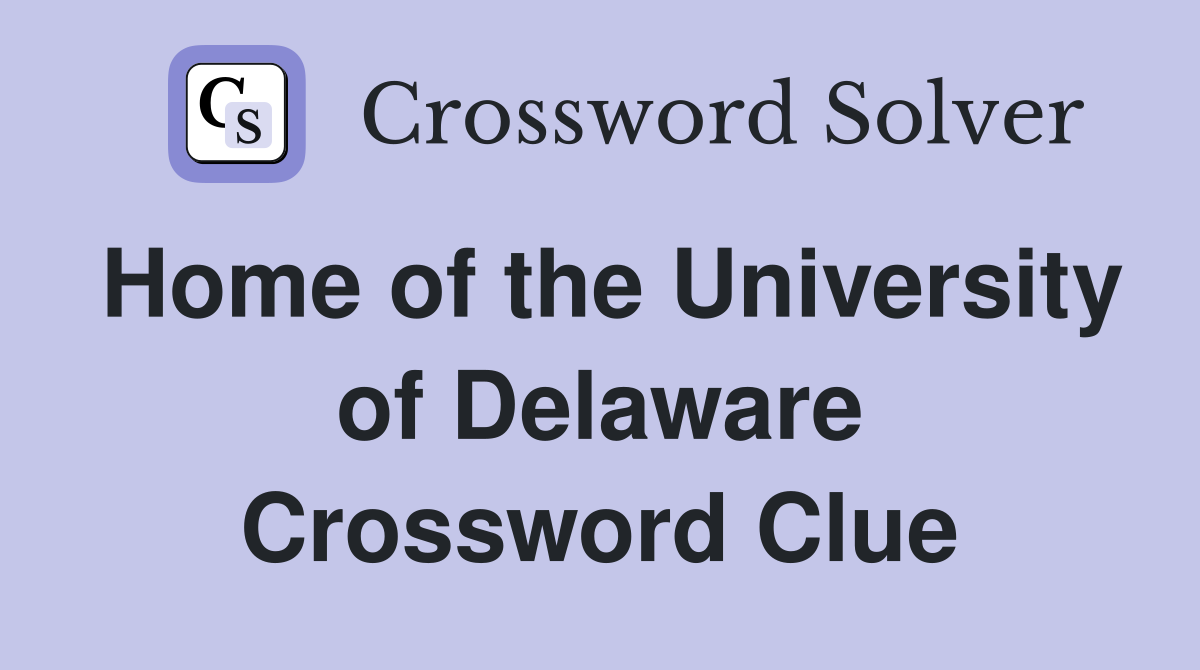 Home of the University of Delaware Crossword Clue
