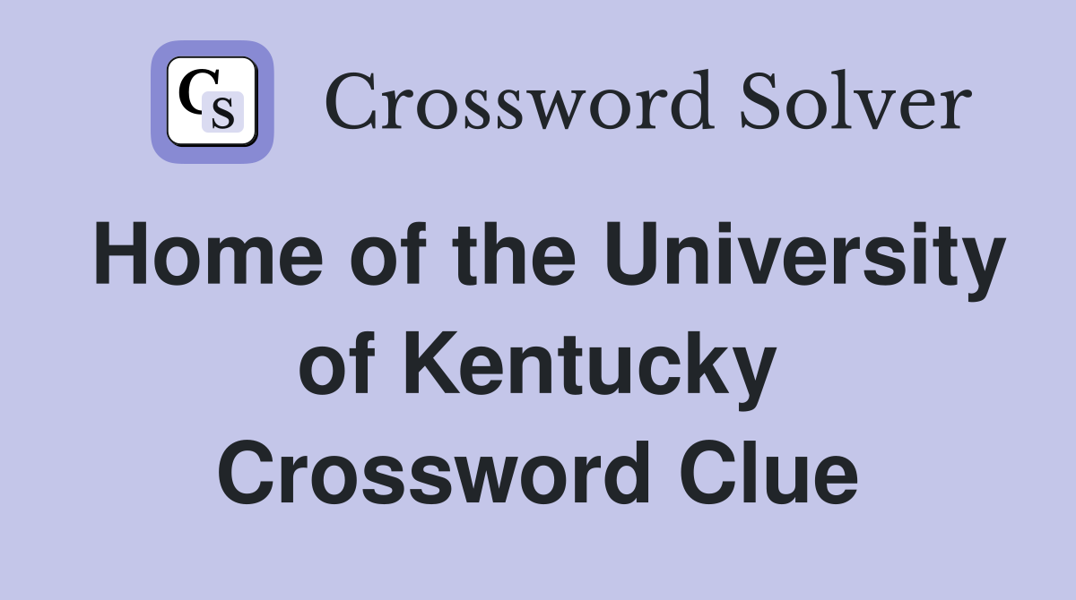 Home of the University of Kentucky Crossword Clue