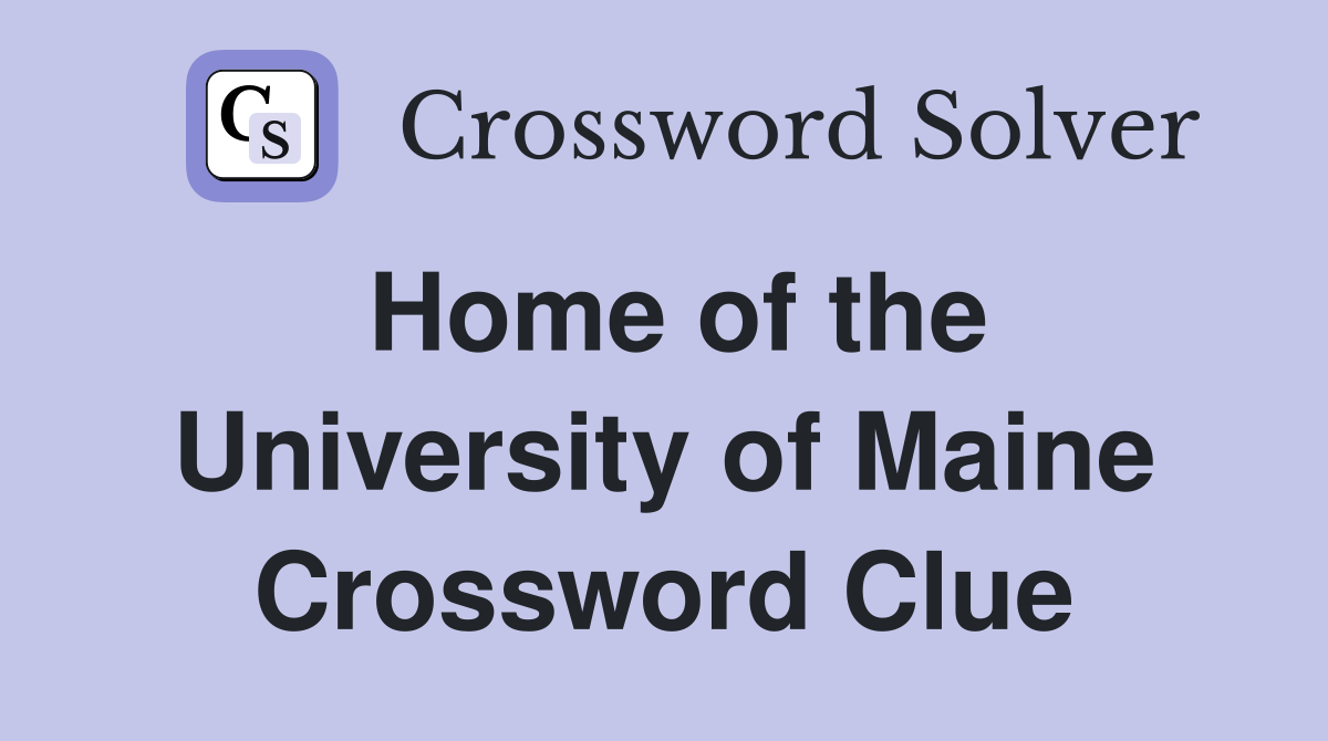 Home of the University of Maine Crossword Clue