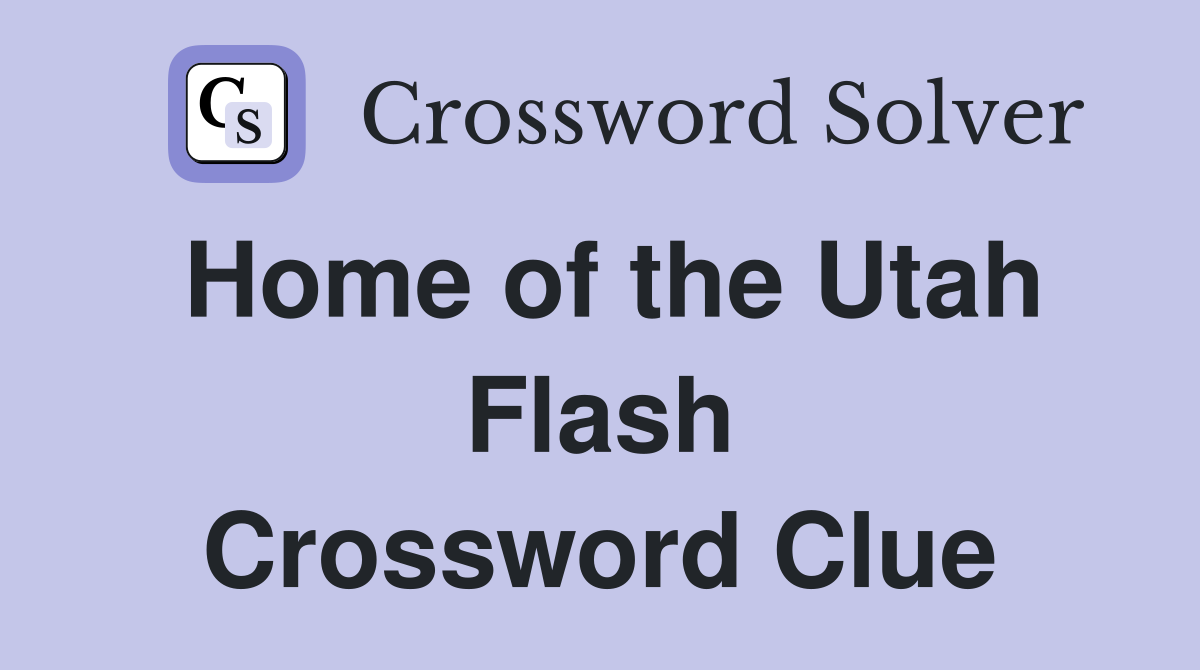 Home of the Utah Flash Crossword Clue