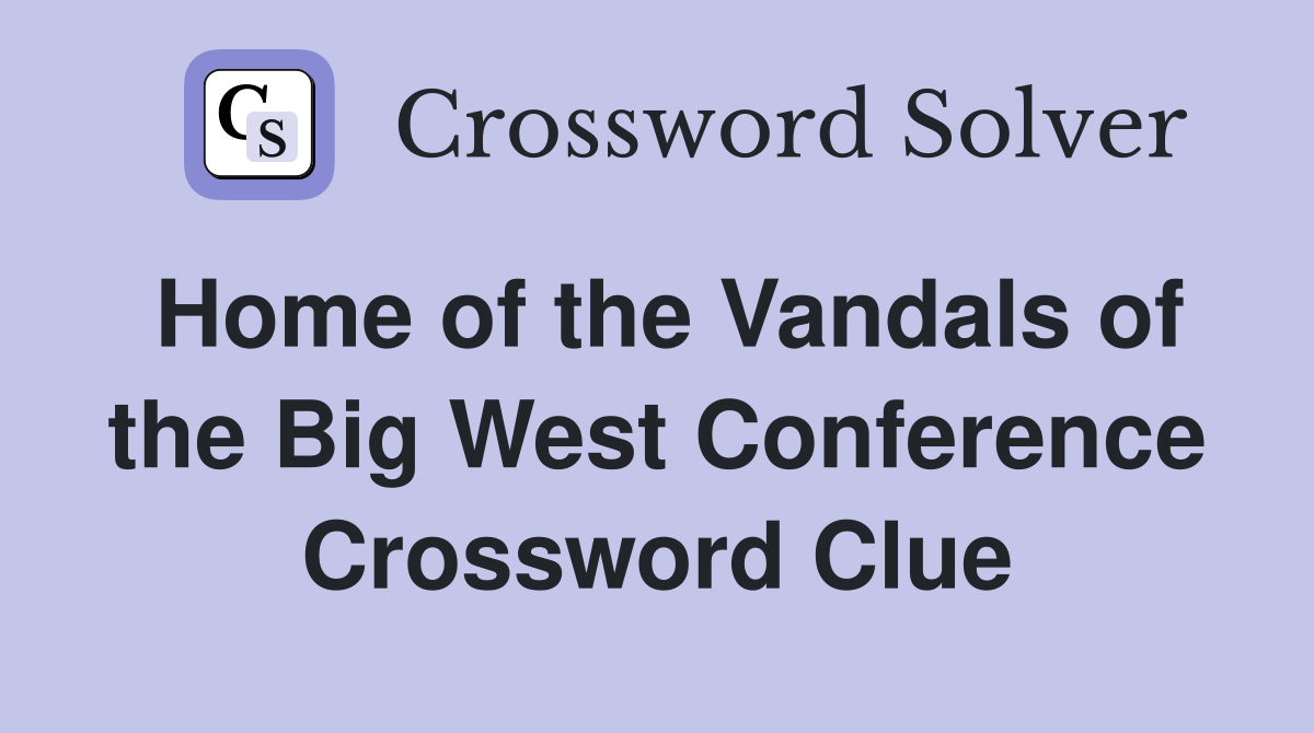 Home of the Vandals of the Big West Conference Crossword Clue