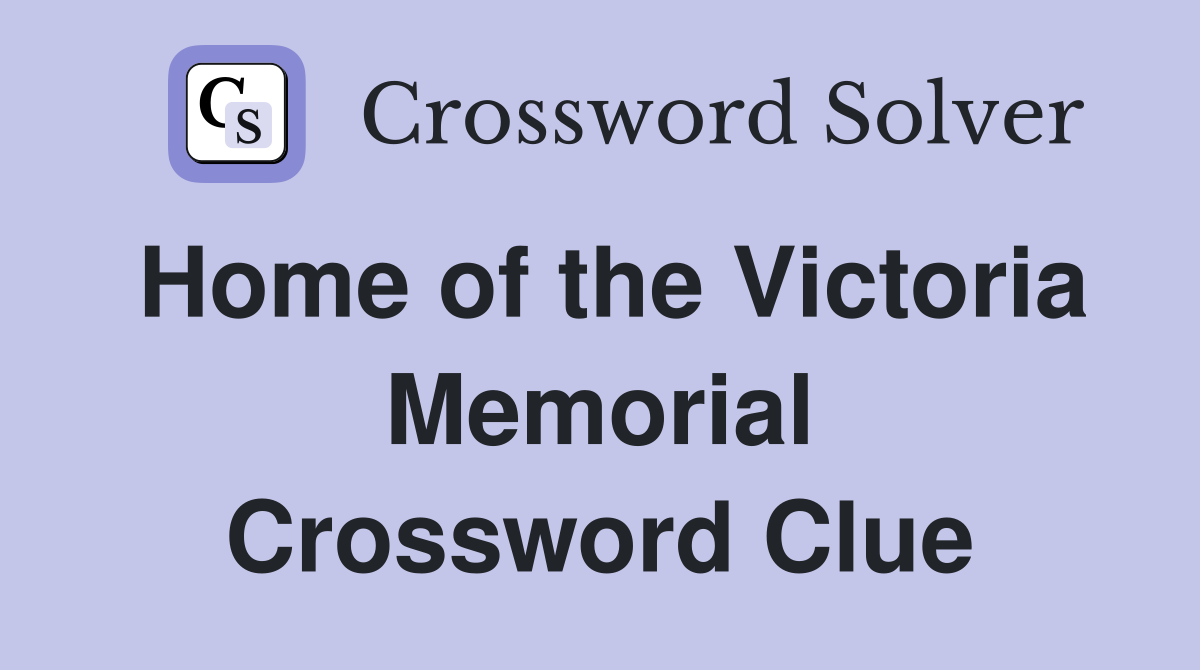 Home of the Victoria Memorial Crossword Clue
