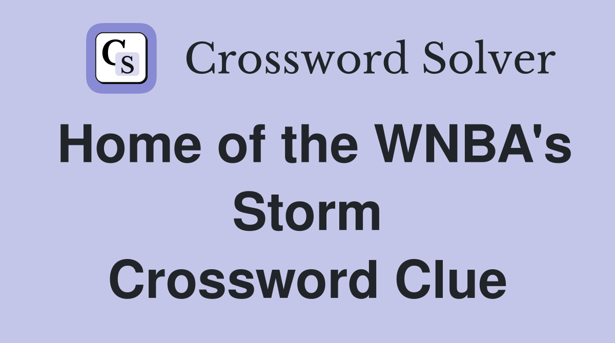Home of the WNBA's Storm Crossword Clue
