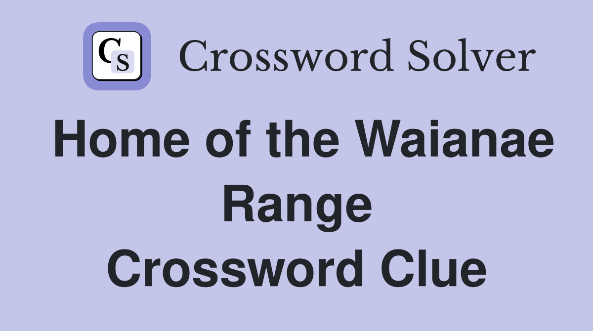 Home of the Waianae Range Crossword Clue