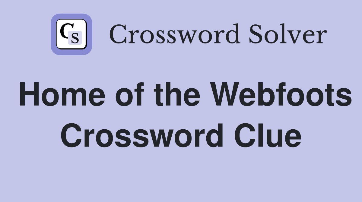 Home of the Webfoots Crossword Clue