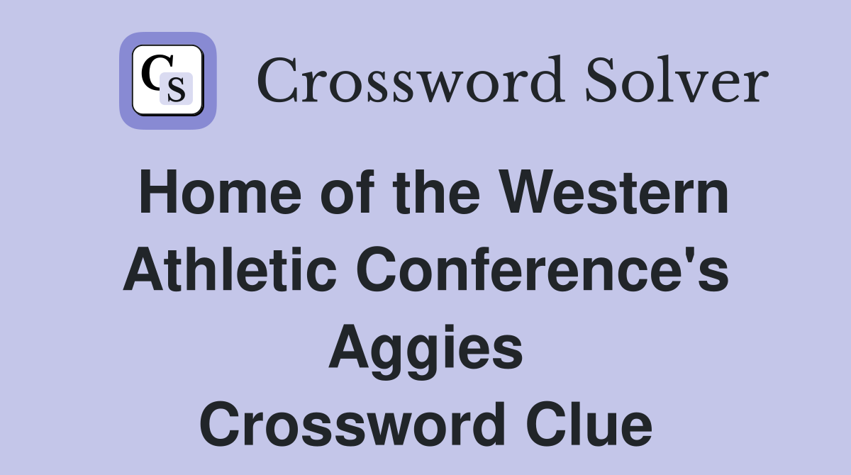 Home of the Western Athletic Conference's Aggies Crossword Clue