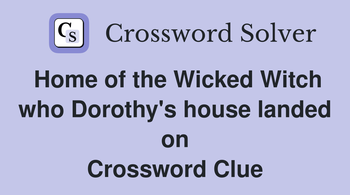 Home of the Wicked Witch who Dorothy's house landed on Crossword Clue