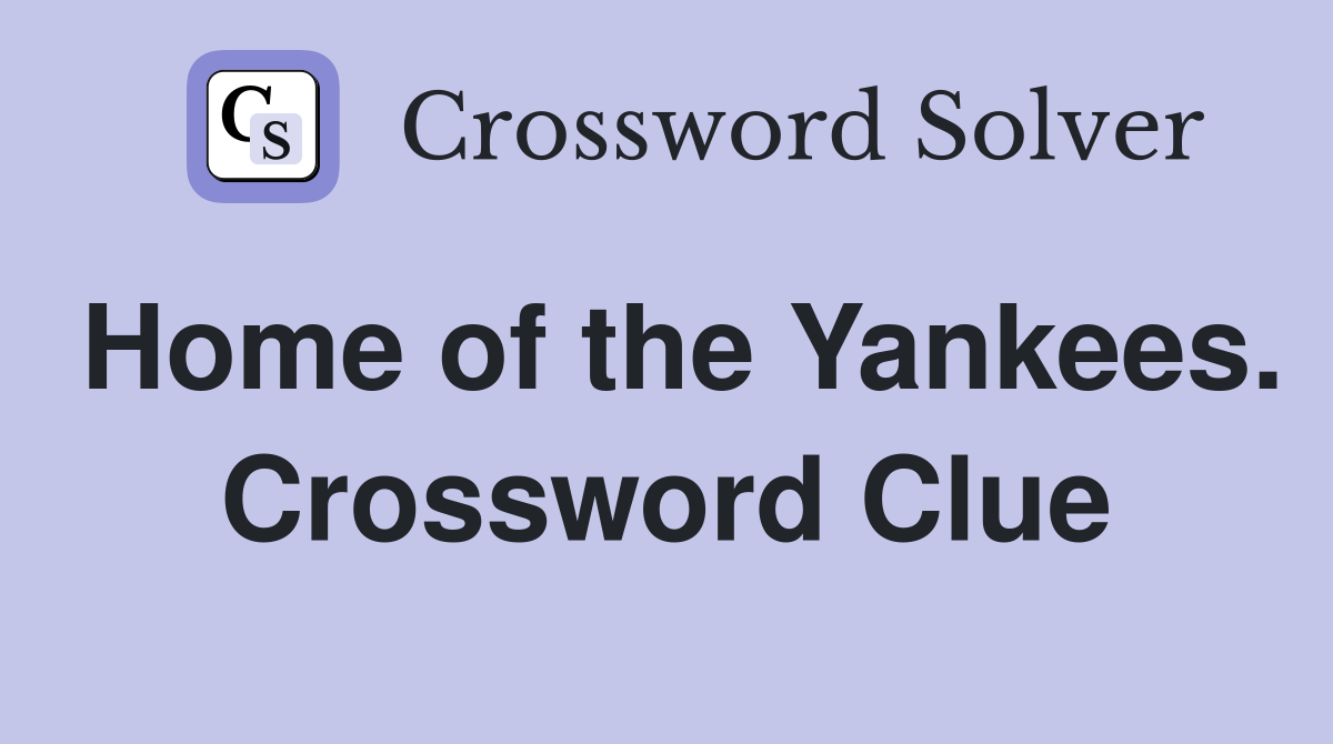 Home of the Yankees. Crossword Clue