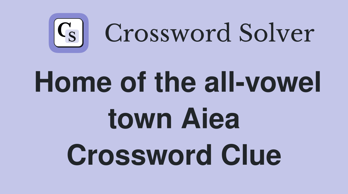 Home of the all-vowel town Aiea Crossword Clue