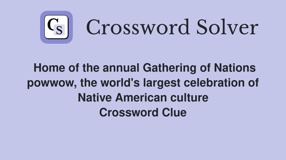 Home of the annual Gathering of Nations powwow, the world's largest celebration of Native American culture Crossword Clue