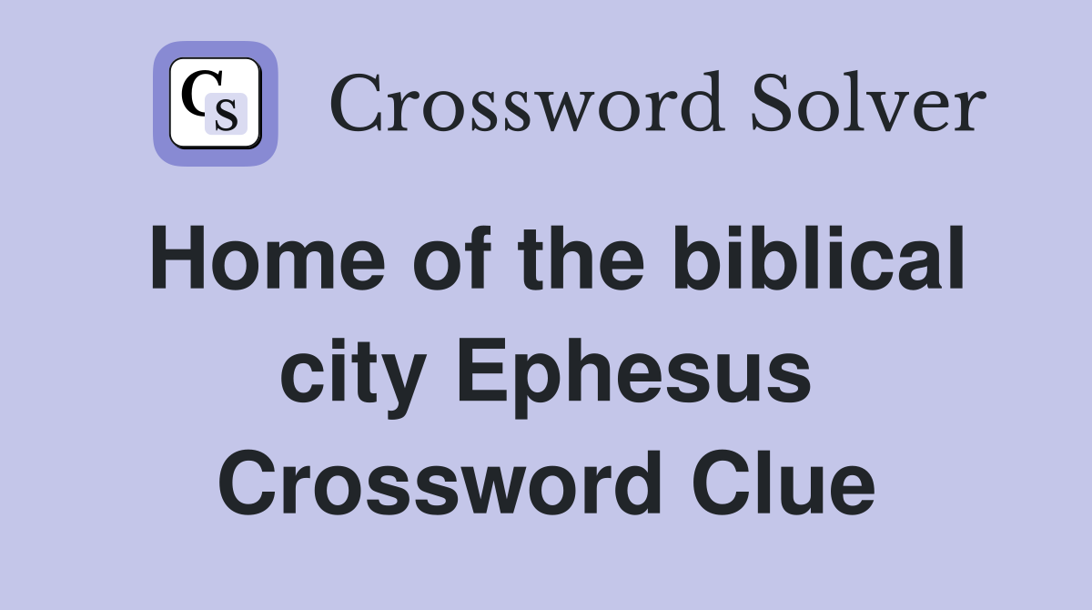 Home of the biblical city Ephesus Crossword Clue