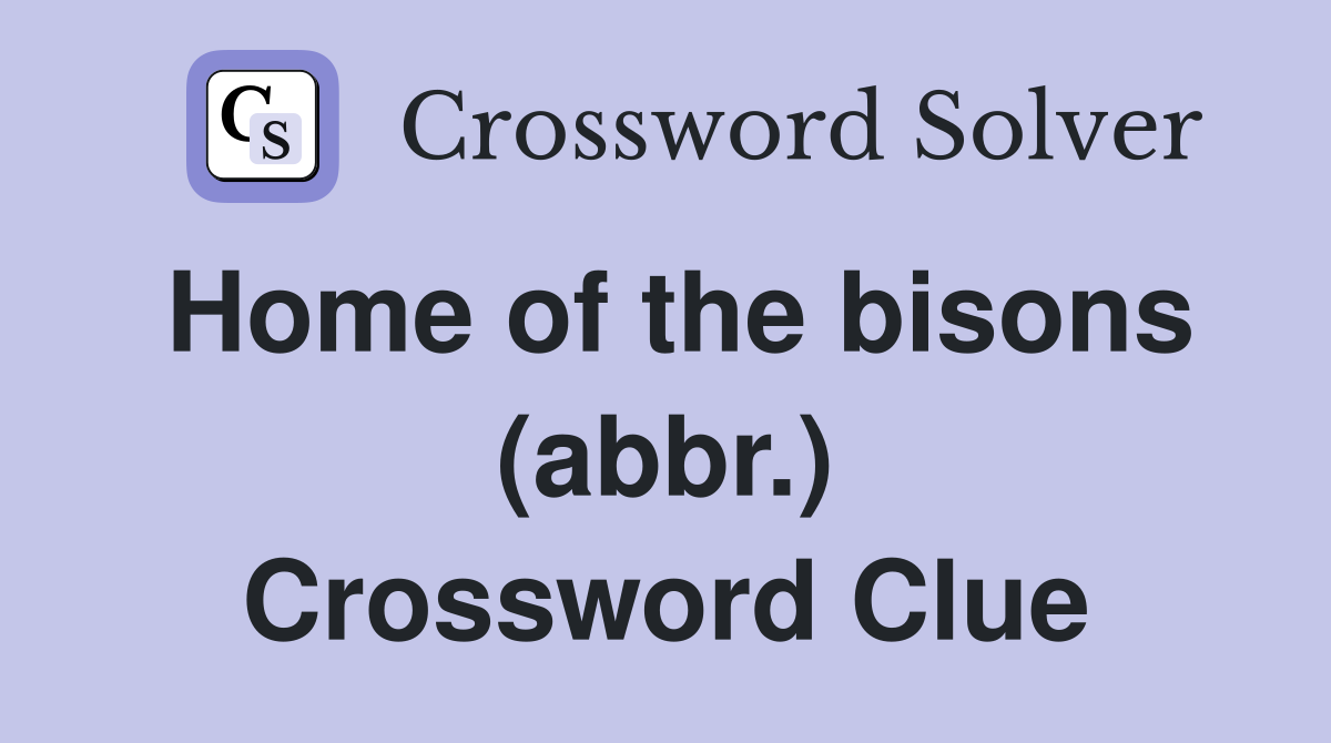 Home of the bisons (abbr.) Crossword Clue