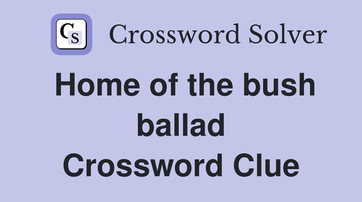 Home of the bush ballad Crossword Clue