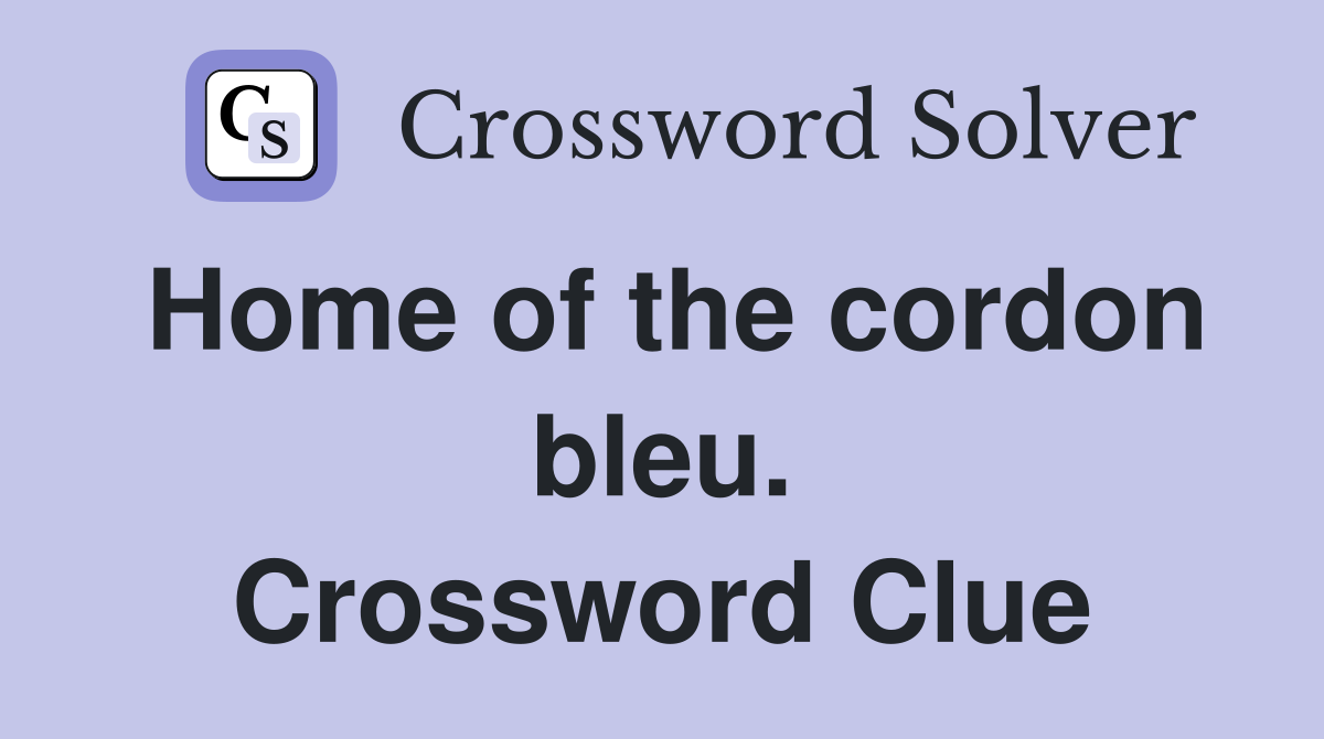 Home of the cordon bleu. Crossword Clue