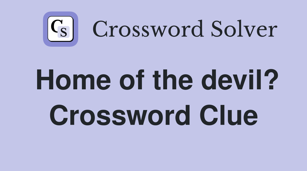 Home of the devil? Crossword Clue