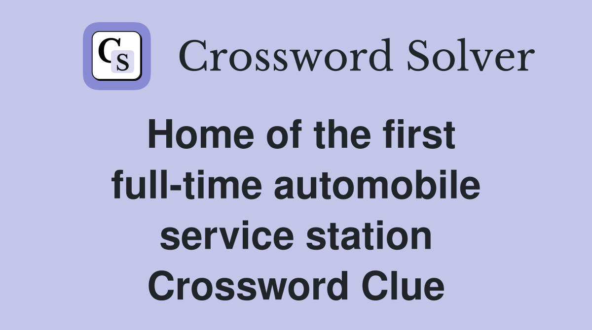 Home of the first full-time automobile service station Crossword Clue