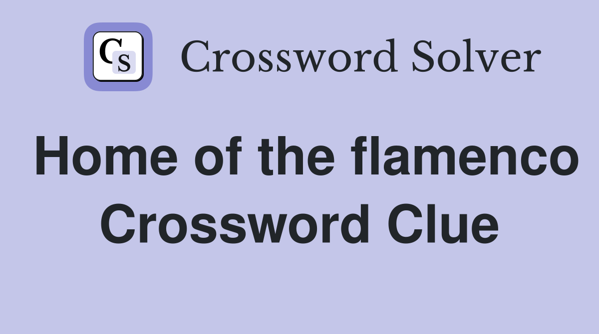 Home of the flamenco Crossword Clue