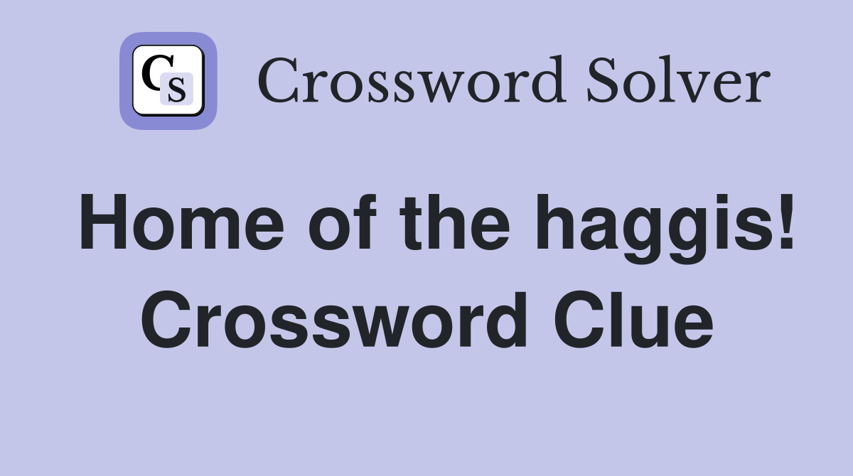 Home of the haggis! Crossword Clue