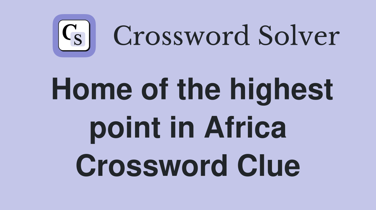 Home of the highest point in Africa Crossword Clue