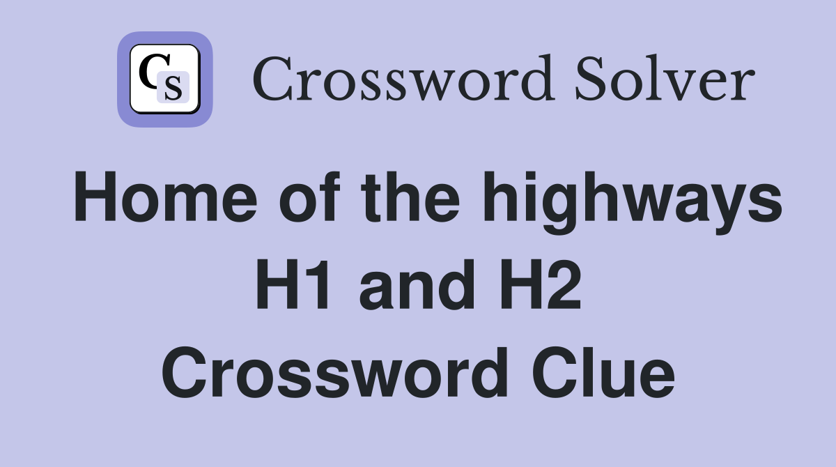 Home of the highways H1 and H2 Crossword Clue