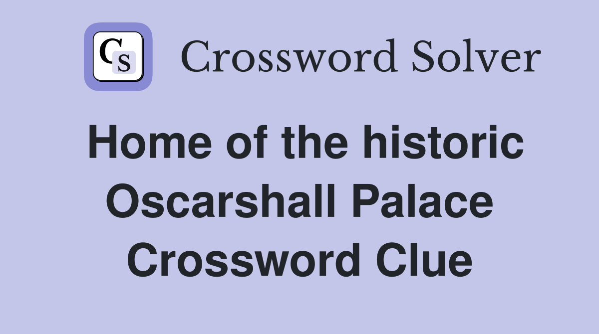 Home of the historic Oscarshall Palace Crossword Clue