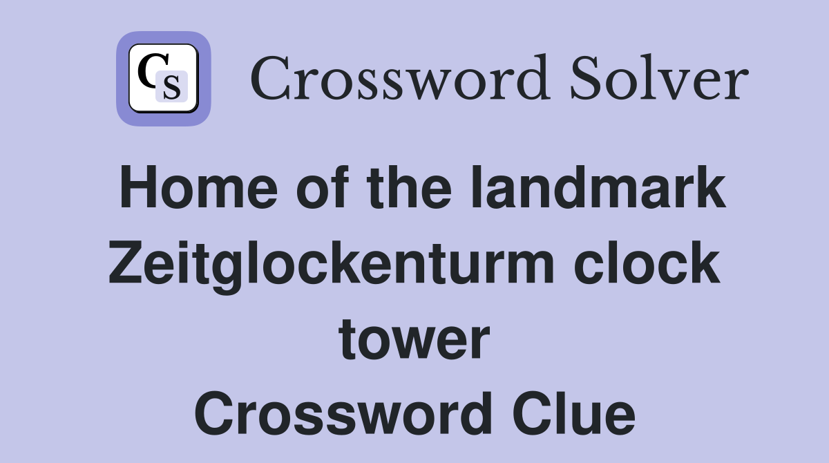 Home of the landmark Zeitglockenturm clock tower Crossword Clue