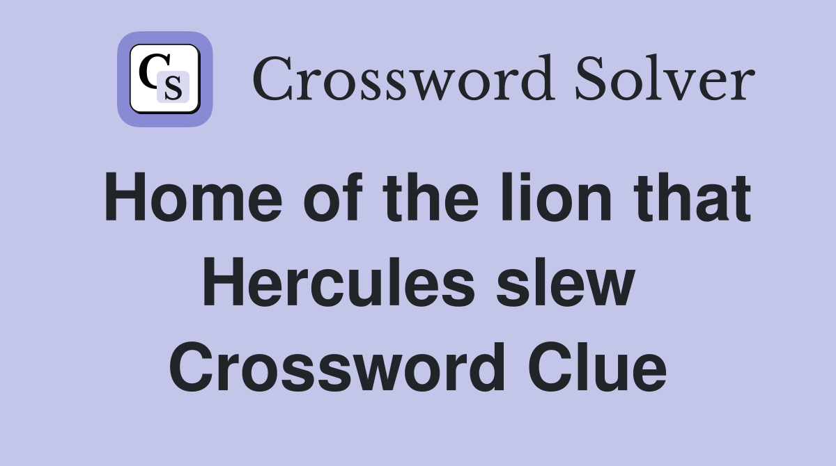 Home of the lion that Hercules slew Crossword Clue