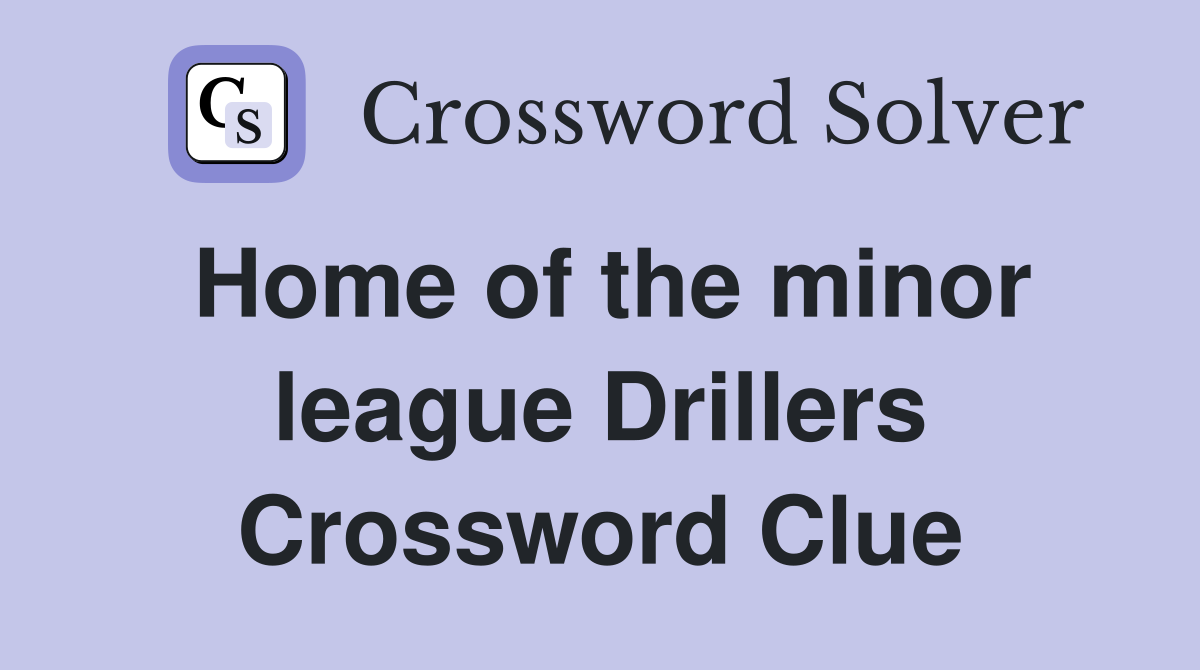 Home of the minor league Drillers Crossword Clue