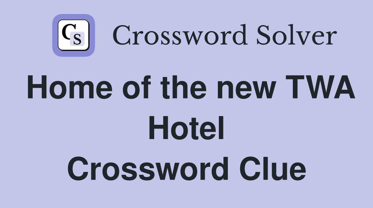 Home of the new TWA Hotel Crossword Clue